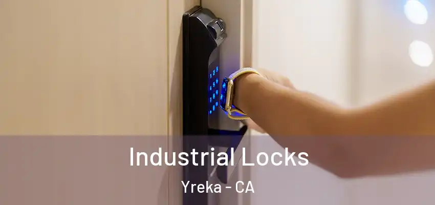  Industrial Locks Yreka - CA